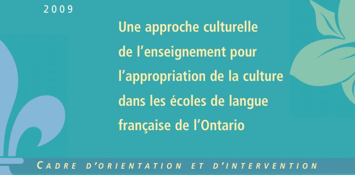 Une approche culturelle de l’enseignement pour l’appropriation de la culture dans les écoles de langue française de l’Ontario : Cadre d’orientation et d’intervention