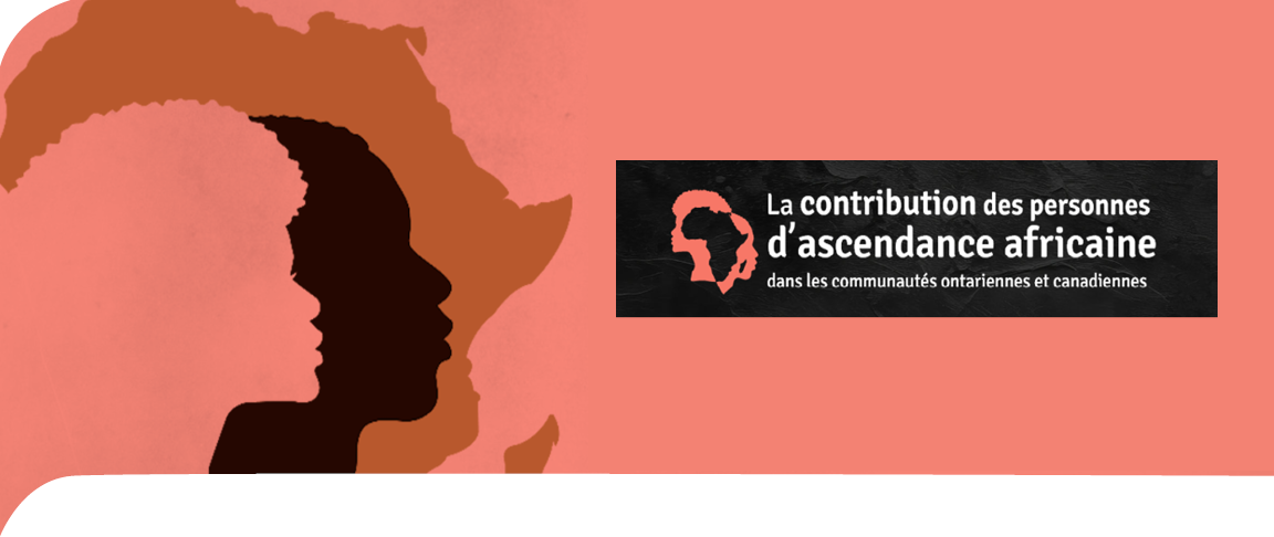 La contribution des personnes d'ascendance africaine dans les communautés ontariennes et canadiennes