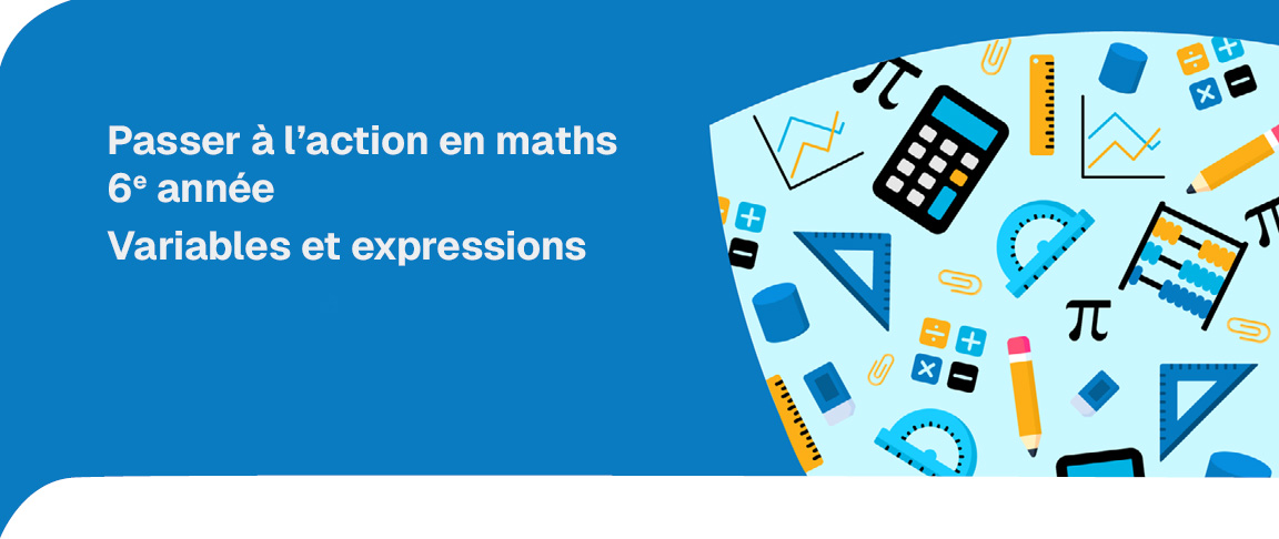 Passer à l’action en maths – 6ᵉ année : Variables et expressions