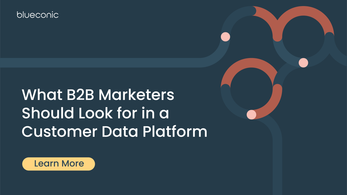 What B2B Marketers Should Look For In A Customer Data Platform | BlueConic