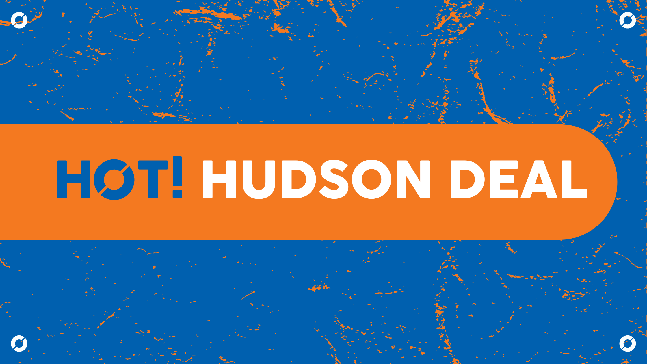 HOT! HUDSON DEAL HERO