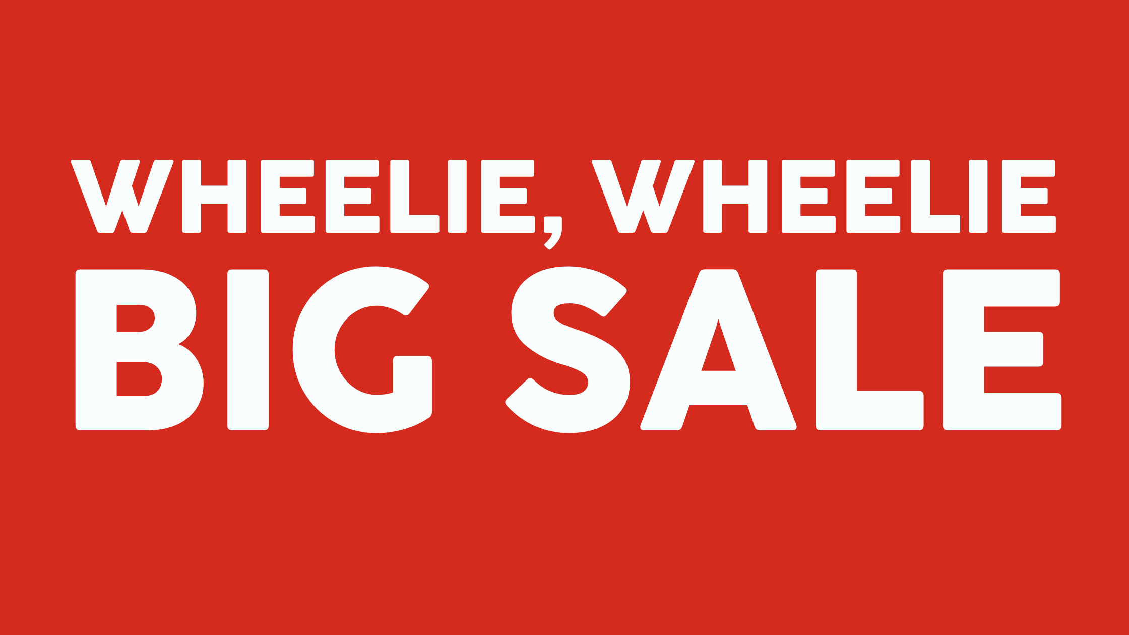 Wheelie, Wheelie Big Sale - Header