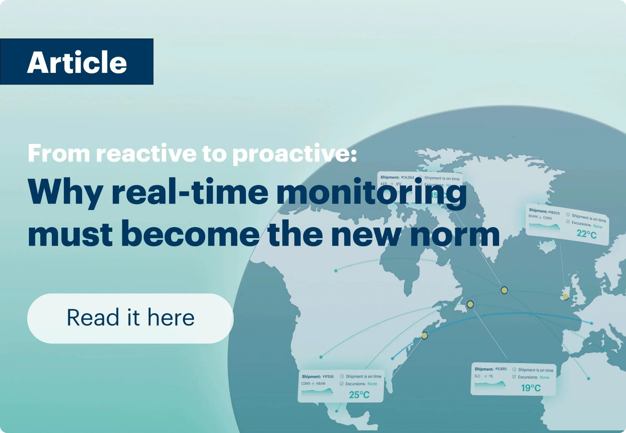 Promotional graphic for an article titled “From reactive to proactive: Why real-time monitoring must become the new norm,” featuring a world map with shipment data. Reflects the shift toward proactive supply chain management in pharmaceutical logistics.