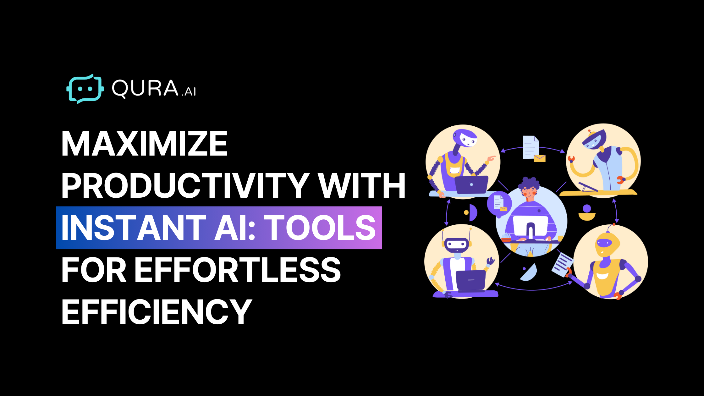 Maximize Productivity with Instant AI: Tools for Effortless Efficiency