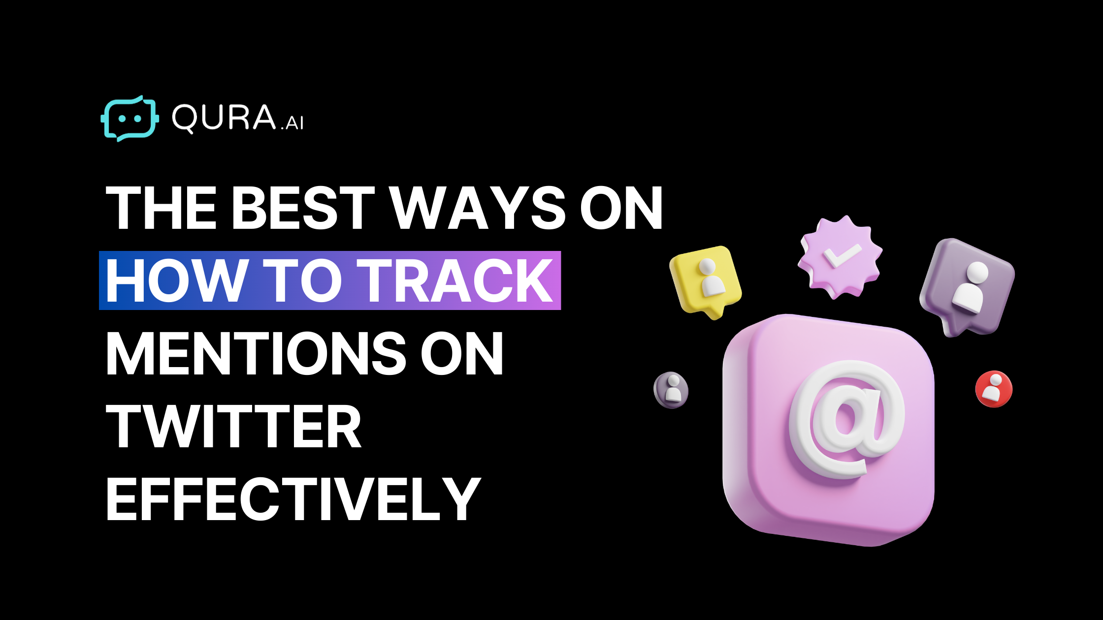 The Best Ways on How to Track Mentions on Twitter Effectively