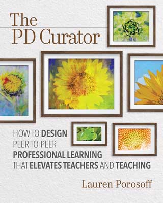 The Pd Curator How To Design Peer To Peer Professional Learning That Elevates Teachers And Teaching Ascd