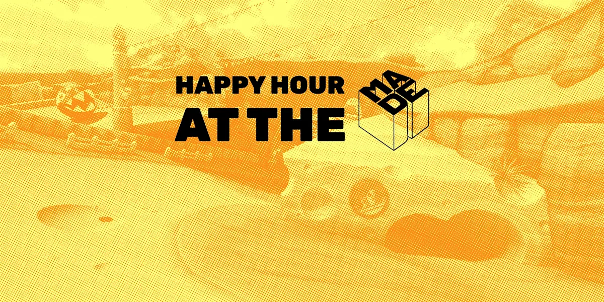 Happy Hour at the MADE