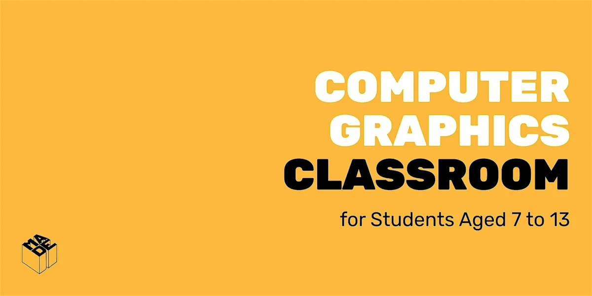 MADE Classroom: Computer Graphics 101