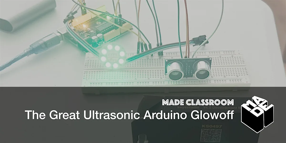 MADE Classroom: The Great Arduino Ultrasonic Glow-Off