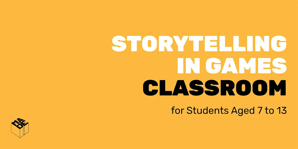 MADE Classroom: Storytelling in Games