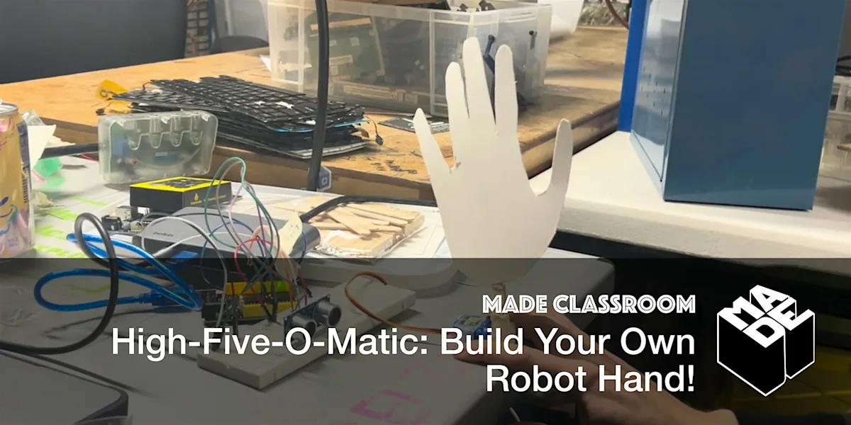 MADE Classroom: High-Five-O-Matic: Build Your Own Robot Hand!