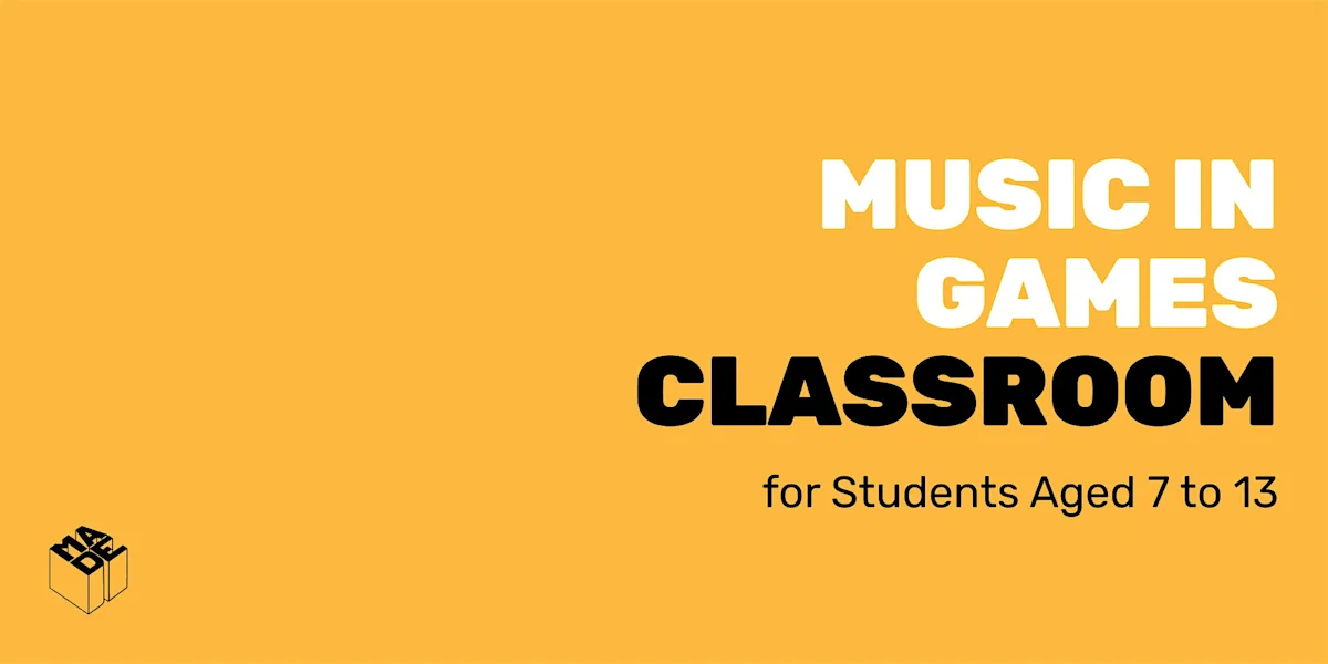 MADE Classroom: Music in Games