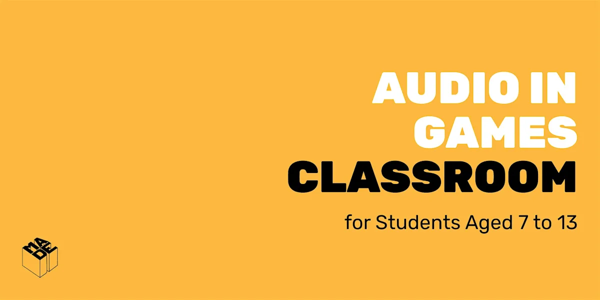 MADE Classroom: Audio in Games