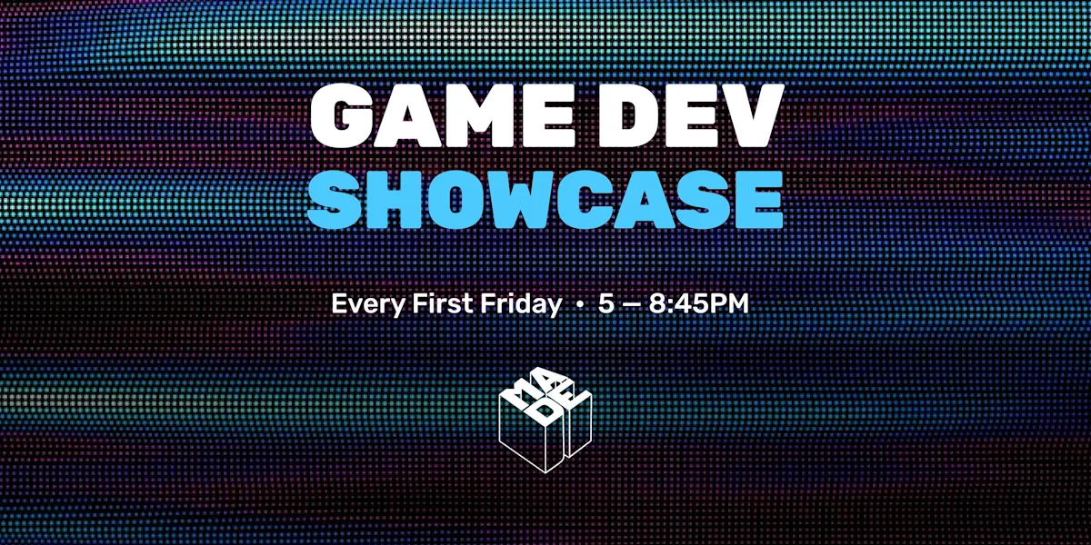 Game Dev Showcase @ The MADE