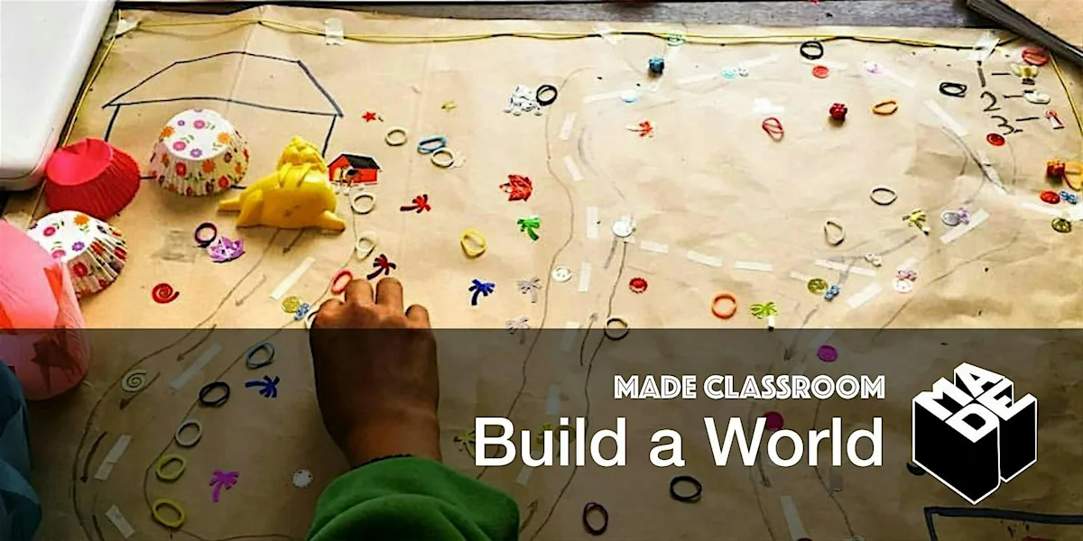 MADE Classroom: Build A World