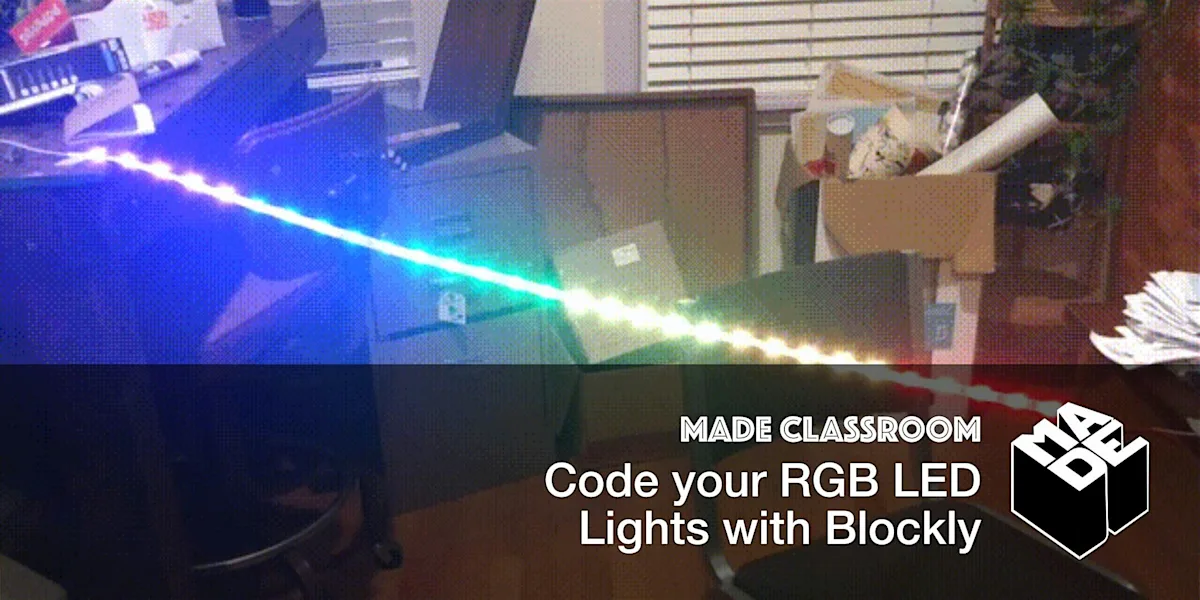 MADE Classroom: Code your RGB LED Lights with Blockly