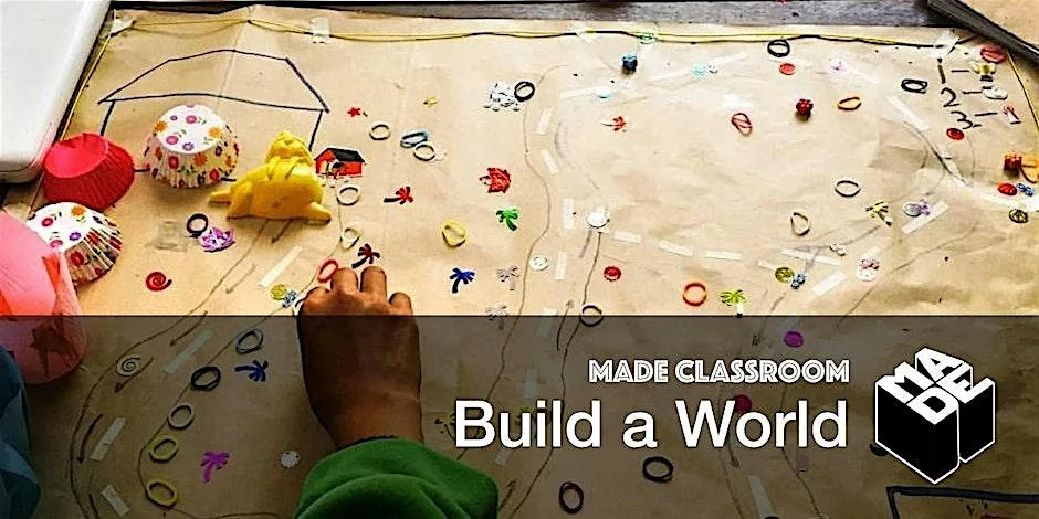 MADE Classroom: Build a World