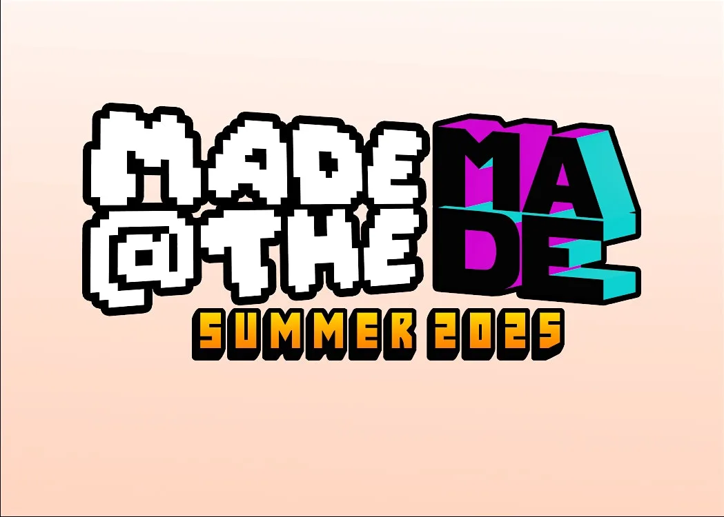 Made @ The MADE : Summer 2025 Edition