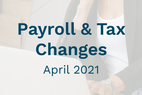 2021 April Payroll Changes | Blog