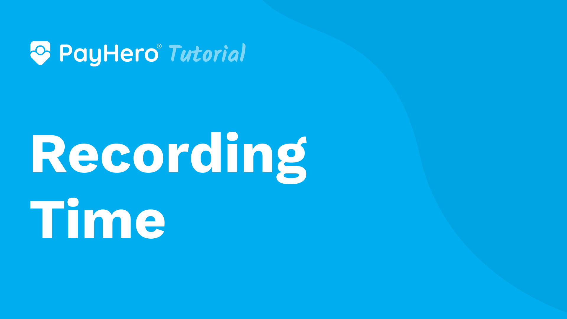 Recording time | PayHero Video Guide