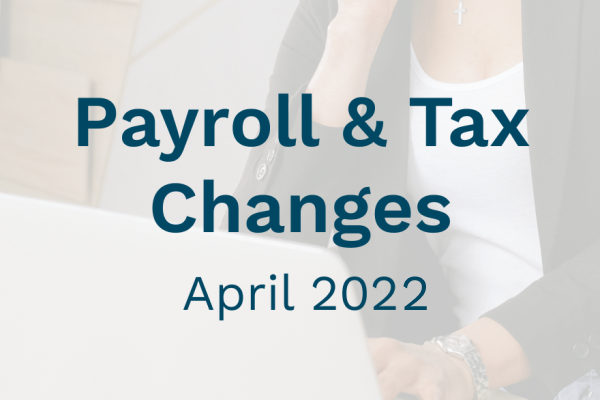 2022 April Payroll Changes | Blog 2022 April Payroll Changes | Blog