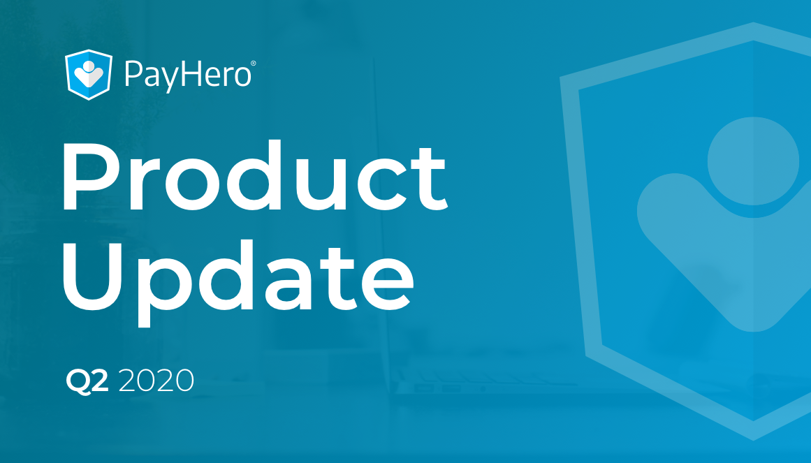 PayHero Product Update | Q2 2020 | undefined - Product Update