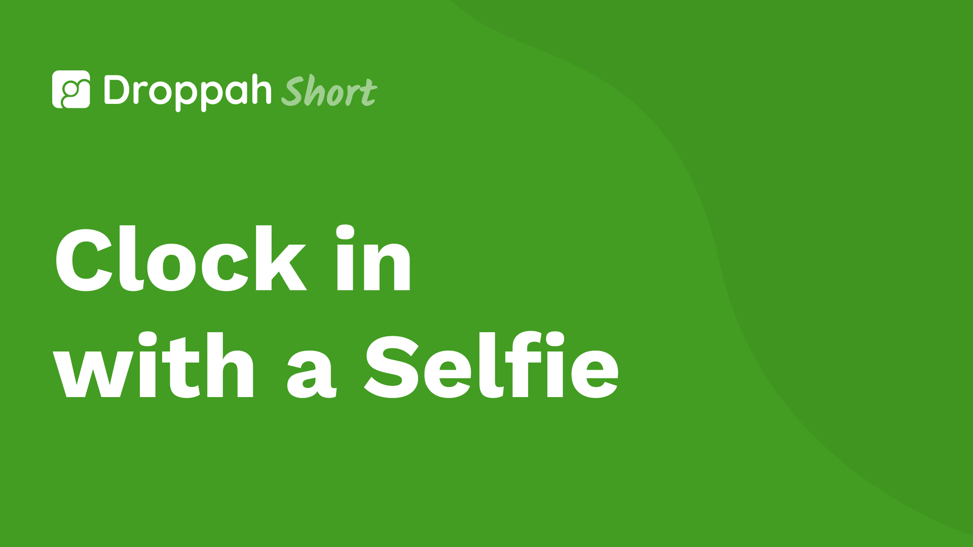 Clock in with a Selfie | Droppah Video Guide Clock in with a Selfie | Droppah Video Guide
