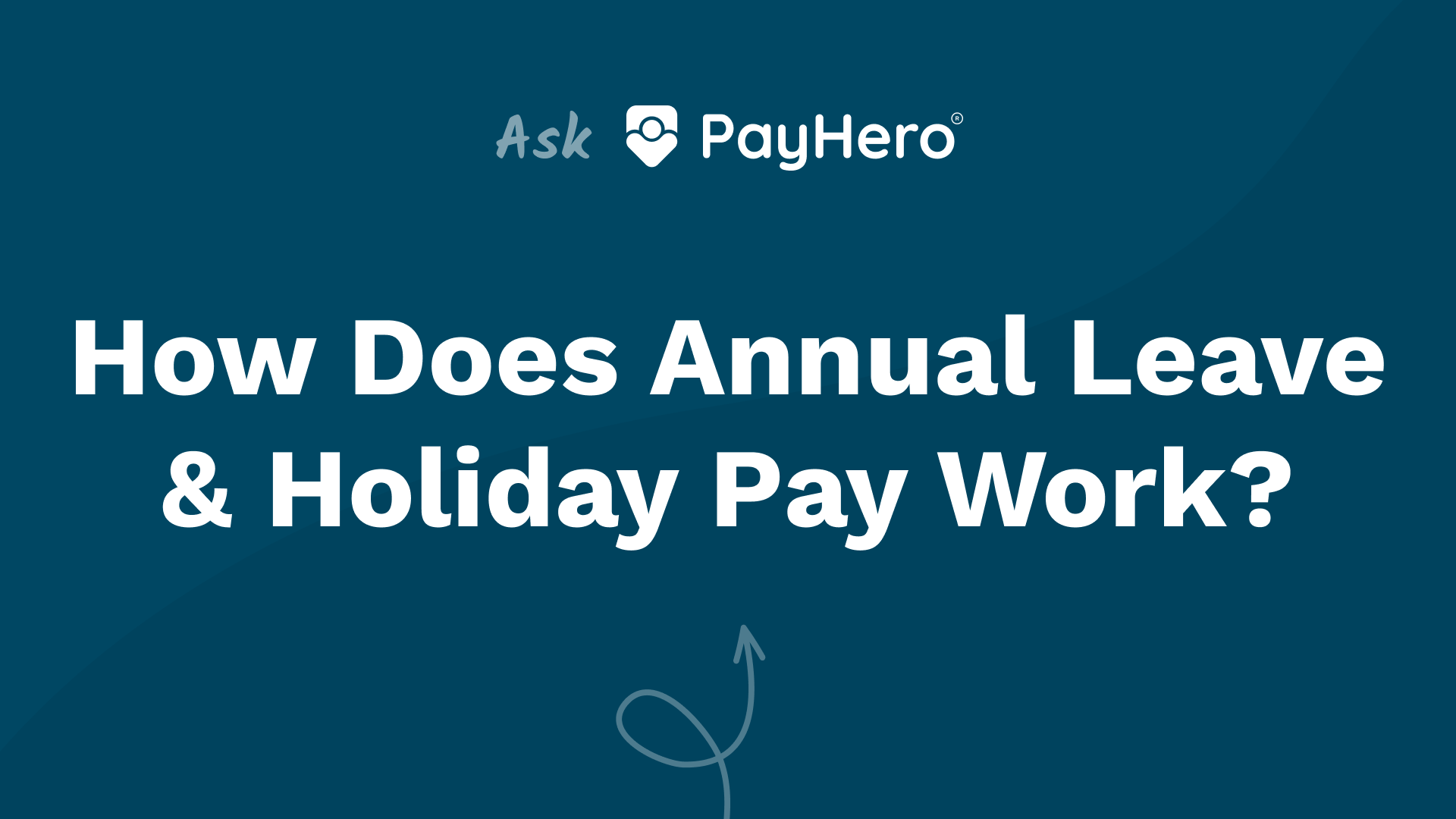 How does annual leave & holiday pay work? | PayHero Video Guide