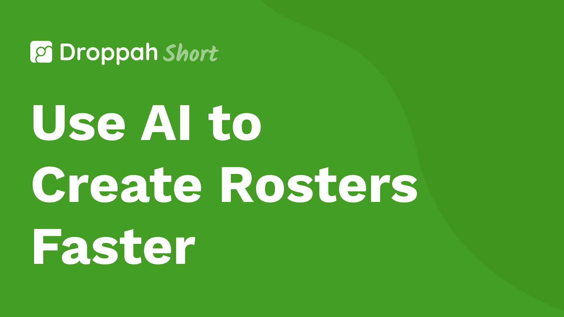Use AI to Create Rosters Faster | Droppah Video Guide Use AI to Create Rosters Faster | Droppah Video Guide