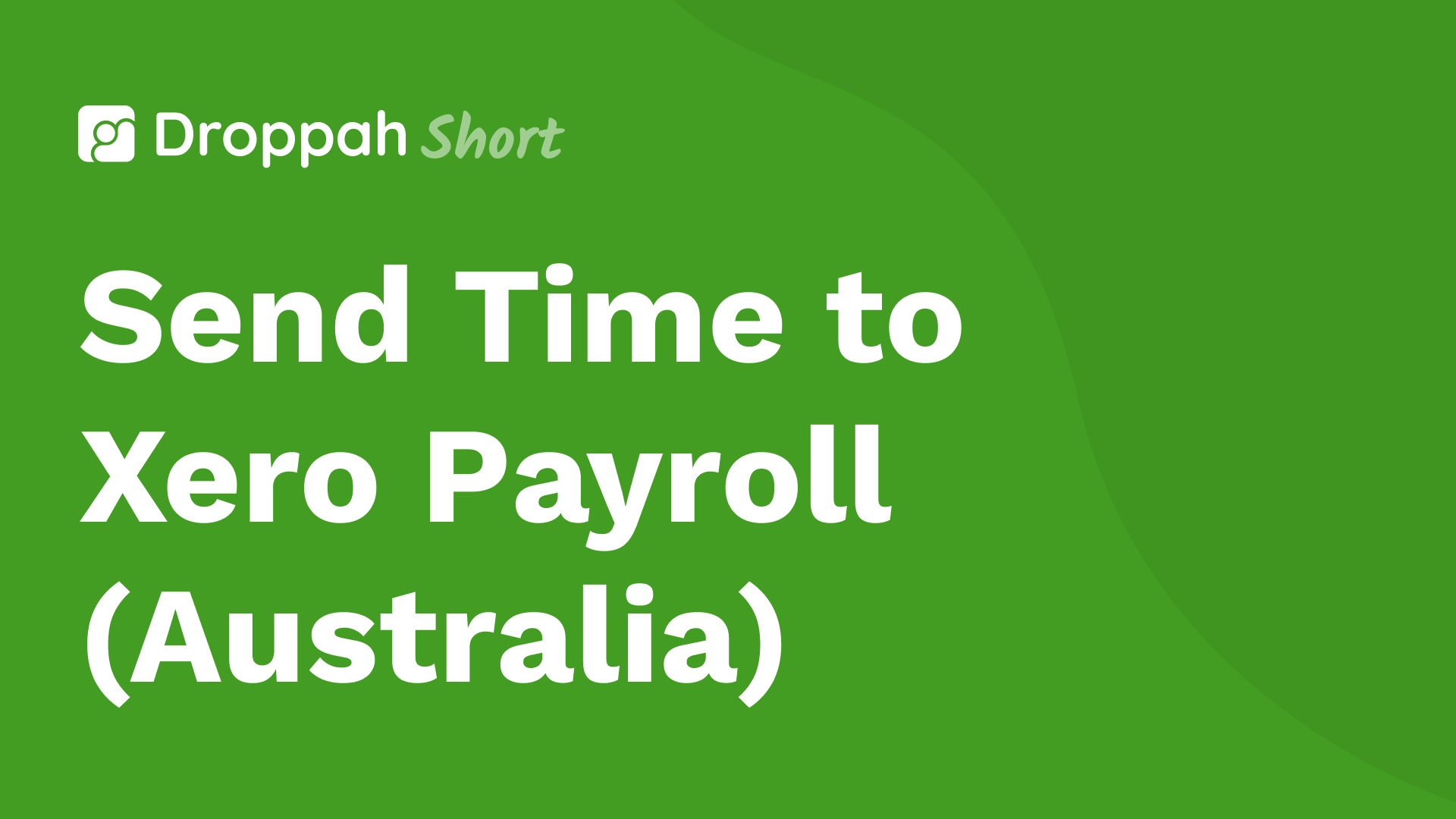 Send Time to Xero Payroll (Australia) | Droppah Video Guide Send Time to Xero Payroll (Australia) | Droppah Video Guide