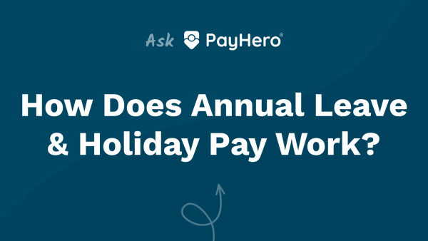 How does Annual Leave & Holiday Pay work? | Ask PayHero | undefined - Payroll & Finance