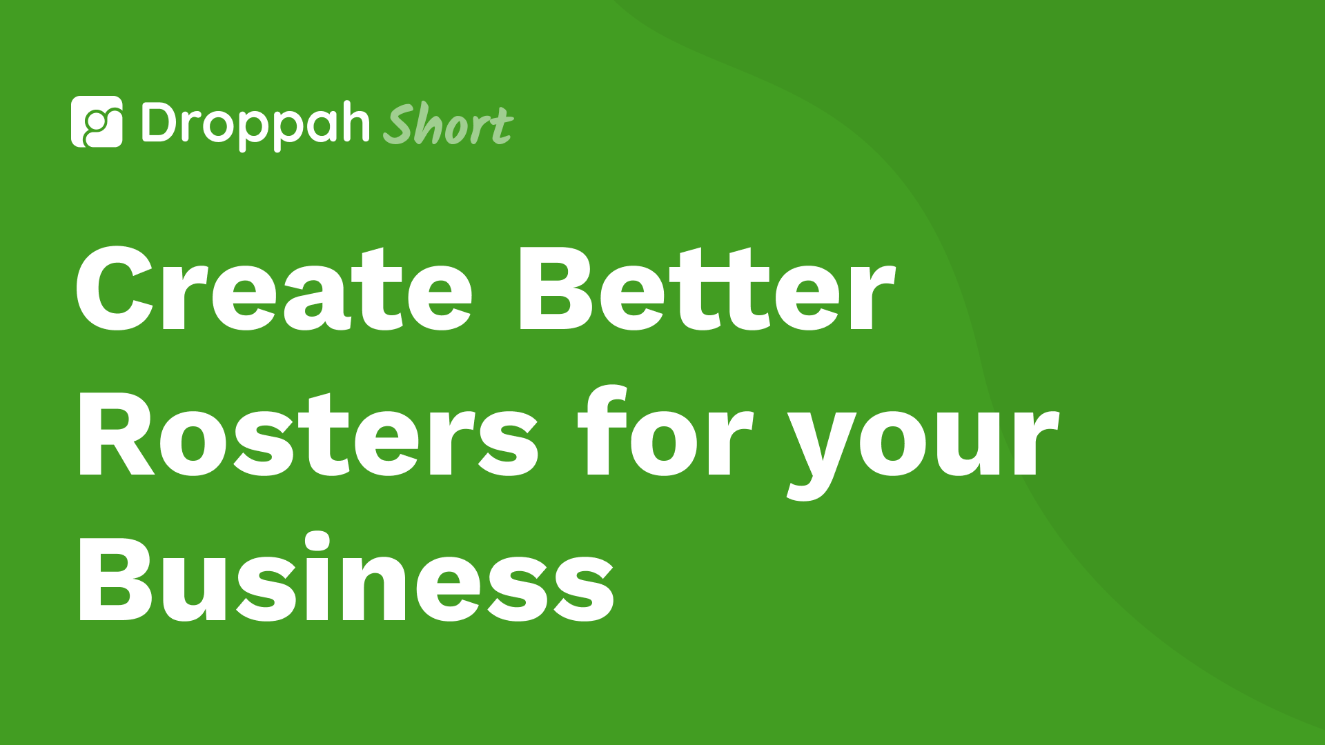 Create Better Rosters for your Business | Droppah Video Guide Create Better Rosters for your Business | Droppah Video Guide