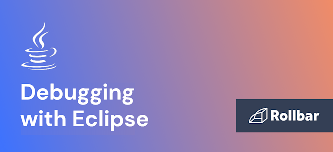 How to Debug Java Code Faster with Eclipse | Rollbar