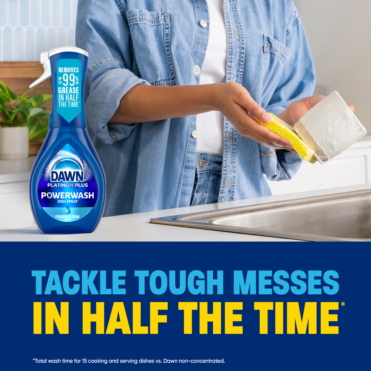 Tackle tough messes in half the time