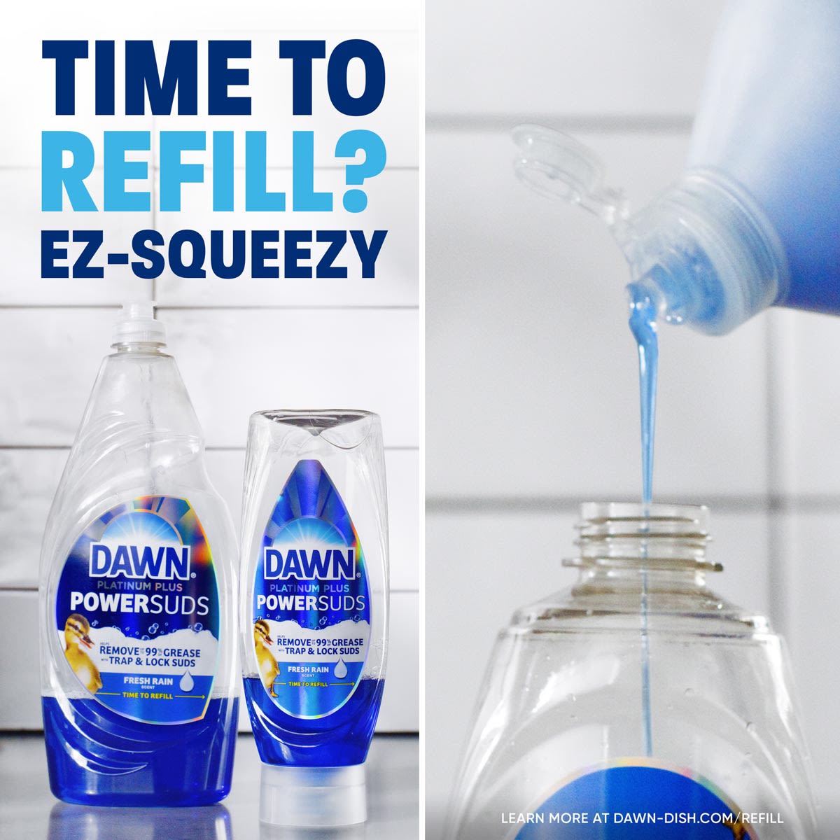 Time to refill? EZ-Squeezy. Learn more at Dawn-Dish.com/Refill