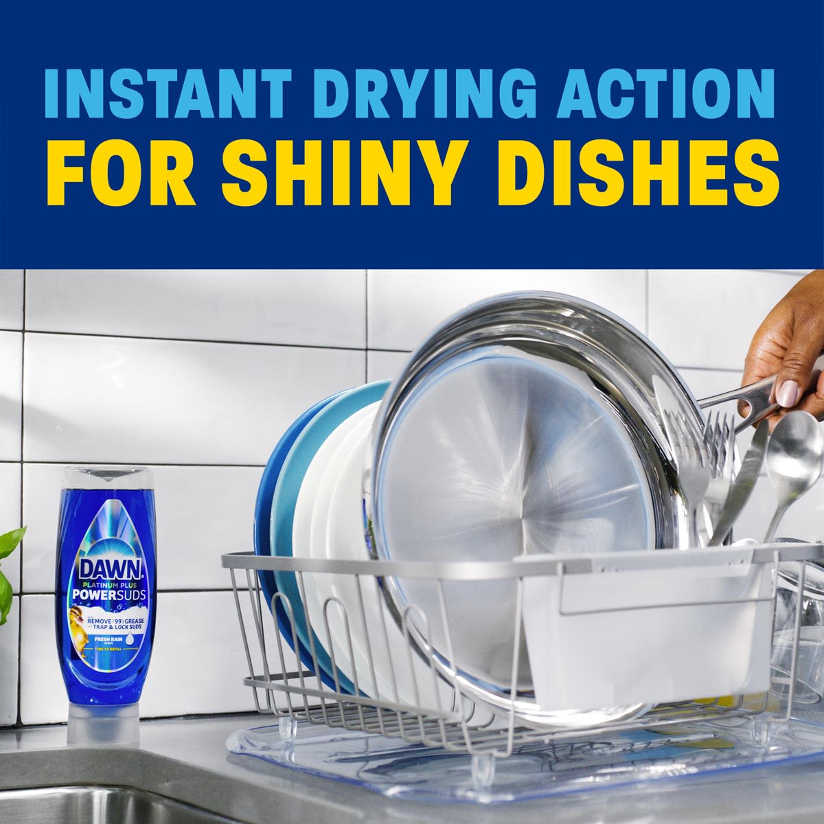 Instant drying action for shiny dishes.