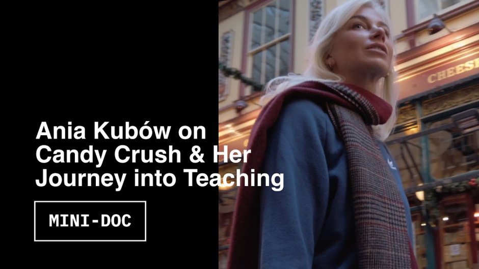 Ania Kubów on Candy Crush & Her Journey into Teaching