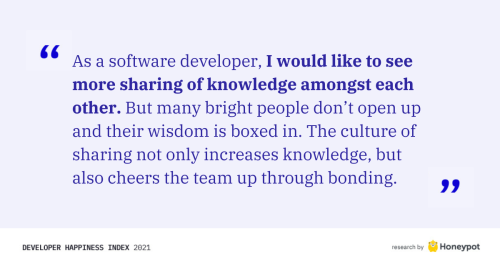 "I would like to see more sharing of knowledge amongst each other"