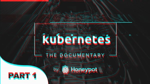 Preview image of Honeypot's documentary "Kubernetes: The Documentary [PART 1]"