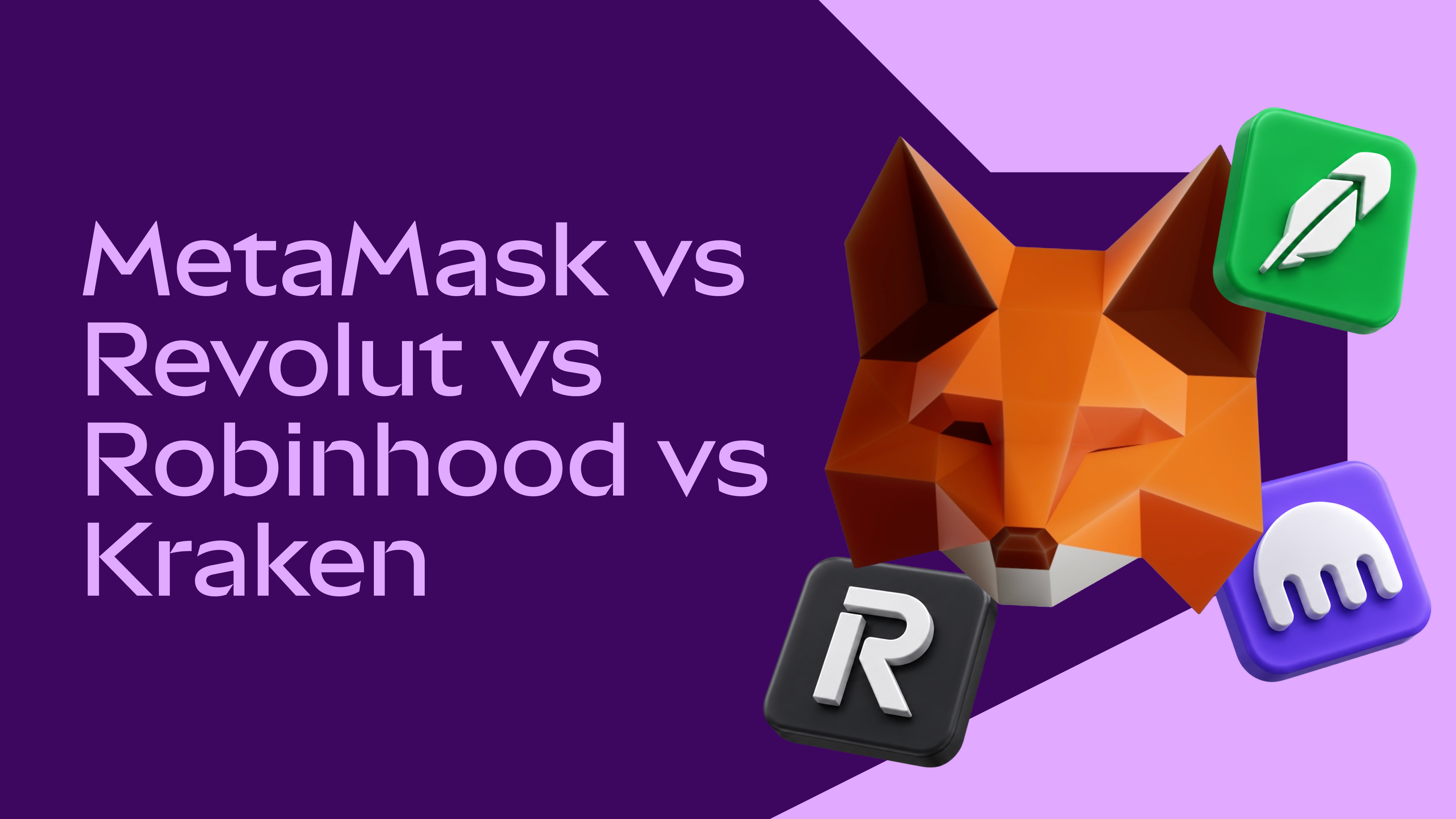 MetaMask vs Revolut vs Robinhood vs Kraken