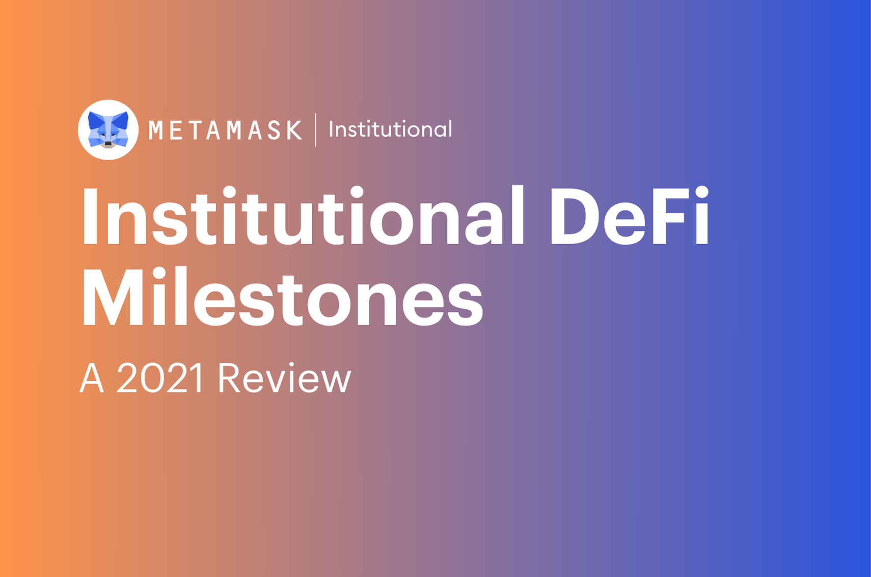 Institutional DeFi Milestones: A 2021 Review