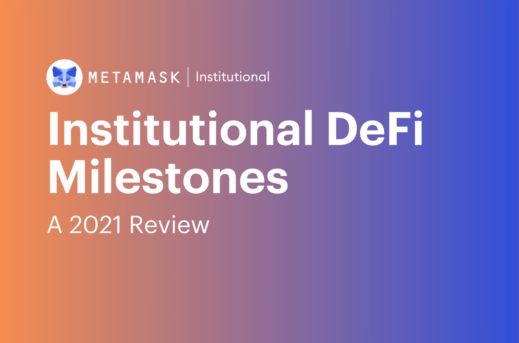 Institutional DeFi Milestones: A 2021 Review