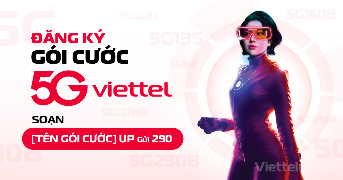 Đăng Ký Gói Cước 5G Viettel Mới Nhất 9/2024: Hướng Dẫn Đầy Đủ Và Chi Tiết