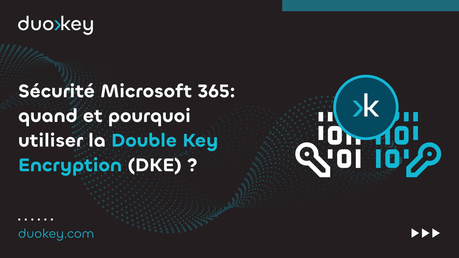 Sécurité Microsoft 365:  quand et pourquoi utiliser la Double Key Encryption (DKE) ?