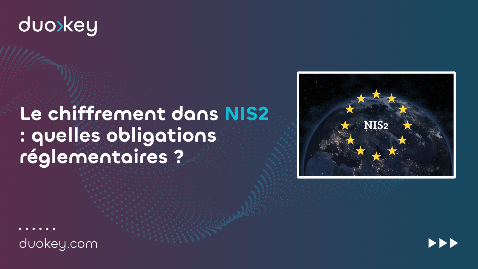 Le chiffrement dans NIS2 : quelles obligations réglementaires ?