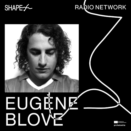 SHAPE+ w/ Eugène Blove