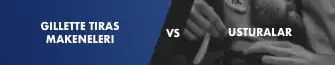 Gillette Tiras Makineleri Vs Usturalar