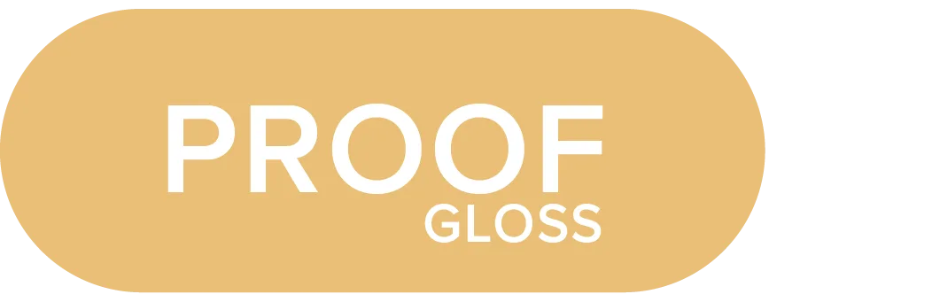 PROOF GLOSS PROOF GLOSS