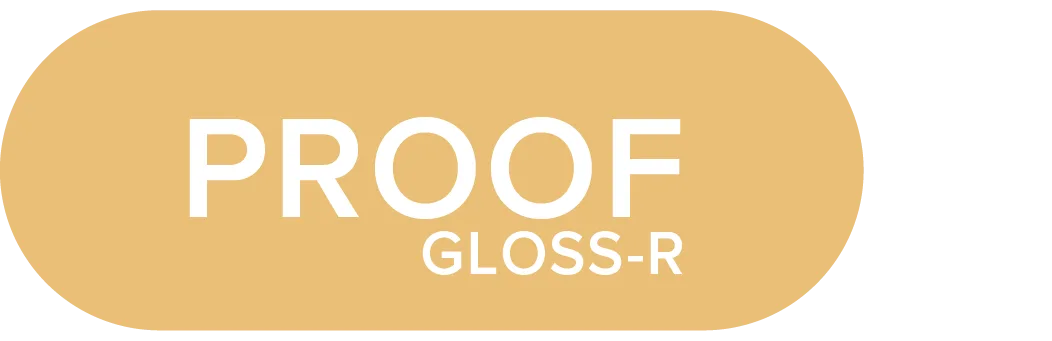 PROOF GLOSS-R PROOF GLOSS-R