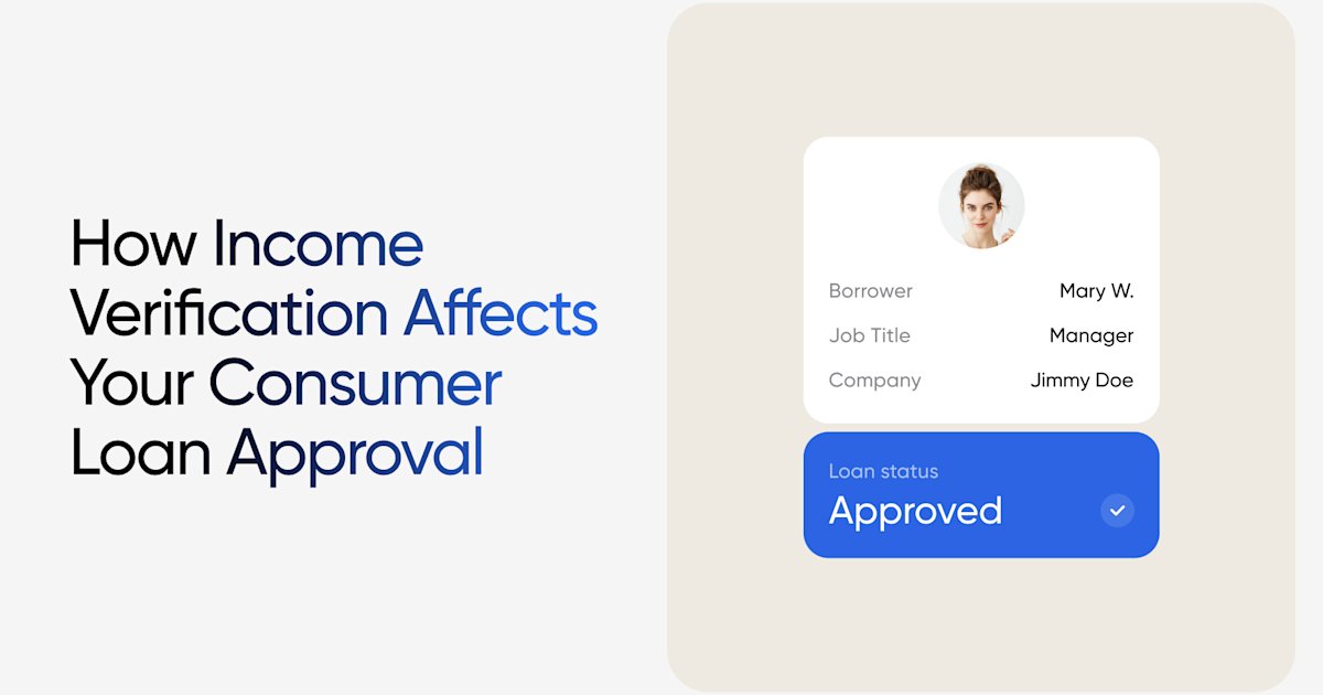 Auto Income Validation Image How Income Verification Affects Your Consumer Loan Approval | Truv
